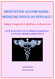 Méditation accompagnée : médecine douce ou efficace ? Dégager le mythe de la réalité par une étude de cas